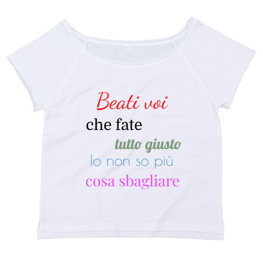T-Shirt SARCASTICO Donna Cotone Organico Flashdance Mantis "BEATI VOI CHE FATE TUTTO GIUSTO. IO NON SO PIÙ COSA SBAGLIARE"