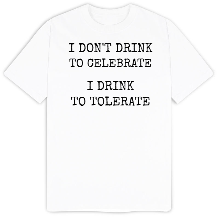 T-Shirt SARCASTICO Uomo Cotone Organico Inspire "I DON'T DRINK TO CELEBRATE I DRINK TO TOLERATE"