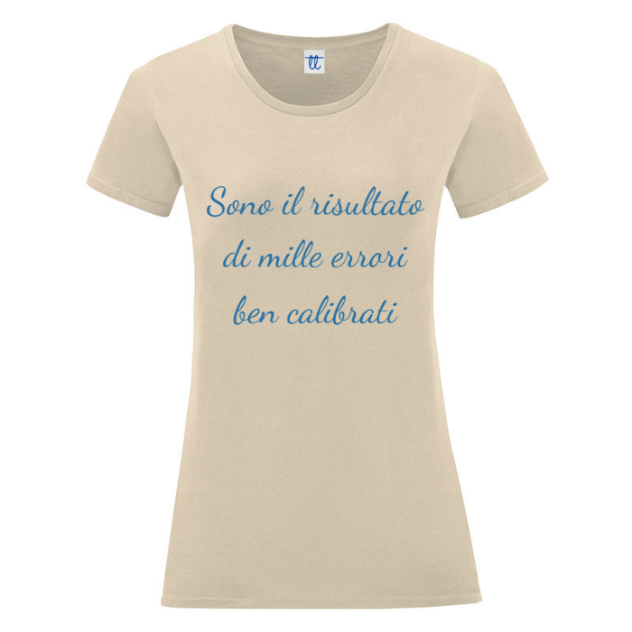 T-Shirt SARCASTICO Donna Cotone Organico Inspire "SONO IL RISULTATO DI MILLE ERRORI BEN CALIBRATI"