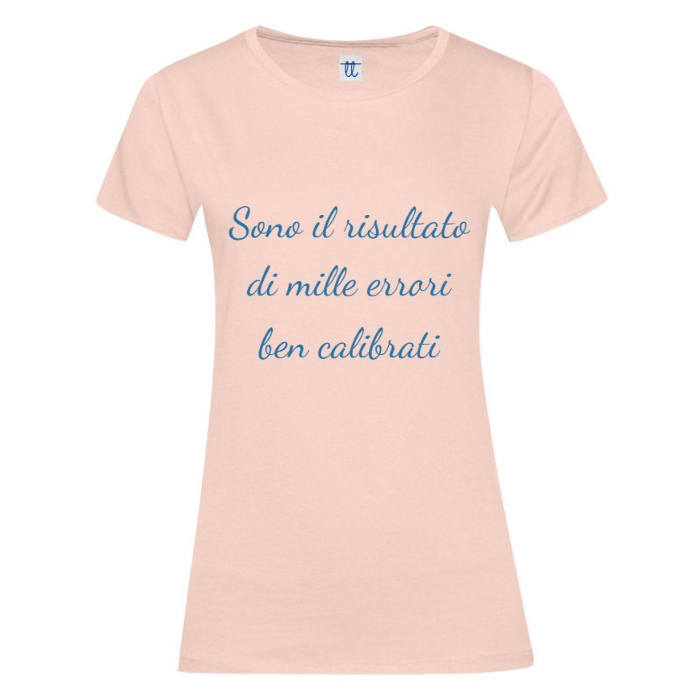 T-Shirt SARCASTICO Donna Cotone Organico Inspire "SONO IL RISULTATO DI MILLE ERRORI BEN CALIBRATI"