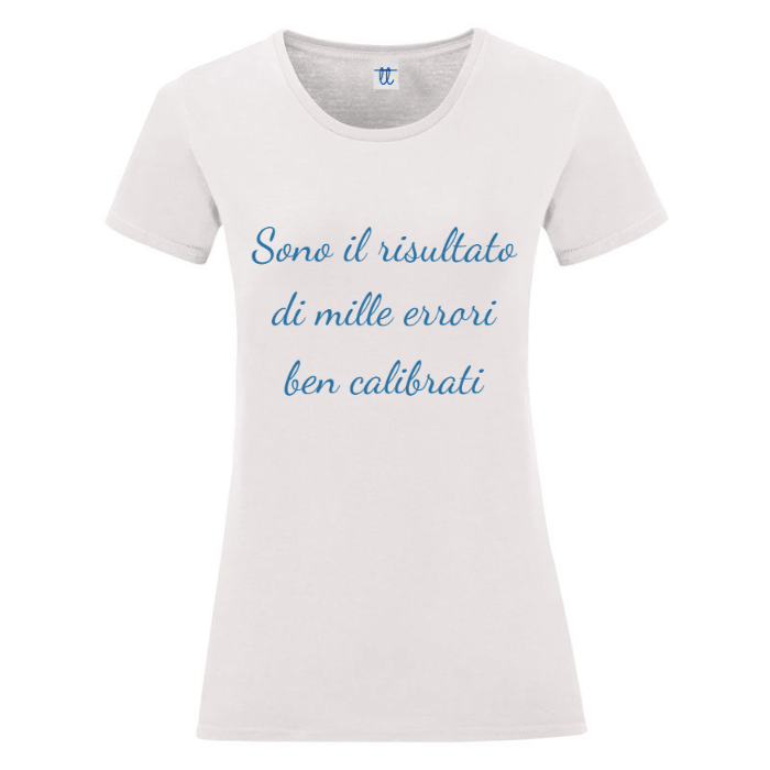 T-Shirt SARCASTICO Donna Cotone Organico Inspire "SONO IL RISULTATO DI MILLE ERRORI BEN CALIBRATI"