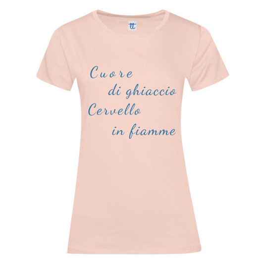 T-Shirt SARCASTICO Donna Cotone Organico Inspire "CUORE DI GHIACCIO CERVELLO IN FIAMME"