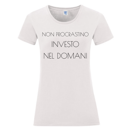 T-Shirt SARCASTICO Donna Cotone Organico Inspire "NON PROCRASTINO INVESTO NEL DOMANI"