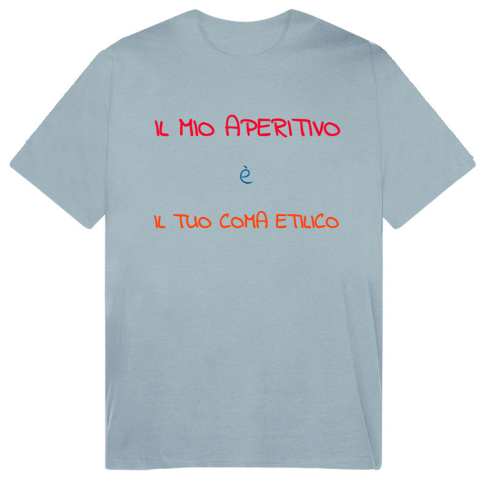 T-Shirt SARCASTICO Uomo Cotone Organico Inspire "IL MIO APERITIVO è IL TUO COMA ETILICO"