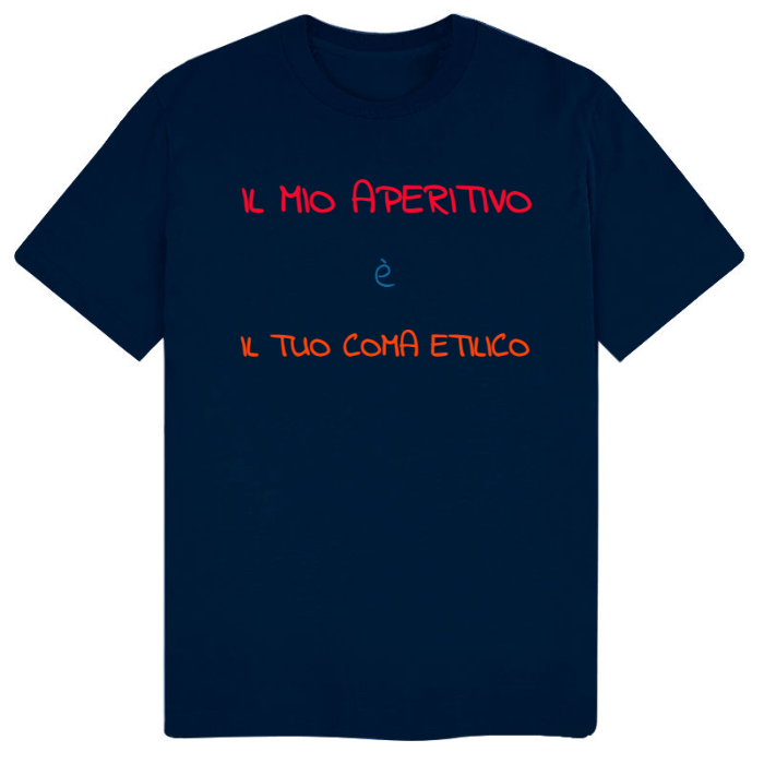 T-Shirt SARCASTICO Uomo Cotone Organico Inspire "IL MIO APERITIVO è IL TUO COMA ETILICO"