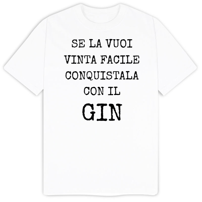 T-Shirt SARCASTICO Uomo Cotone Organico Inspire "SE LA VUOI VINTA FACILE CONQUISTALA CON IL GIN"