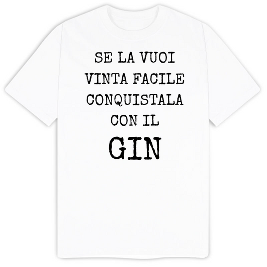 T-Shirt SARCASTICO Uomo Cotone Organico Inspire "SE LA VUOI VINTA FACILE CONQUISTALA CON IL GIN"