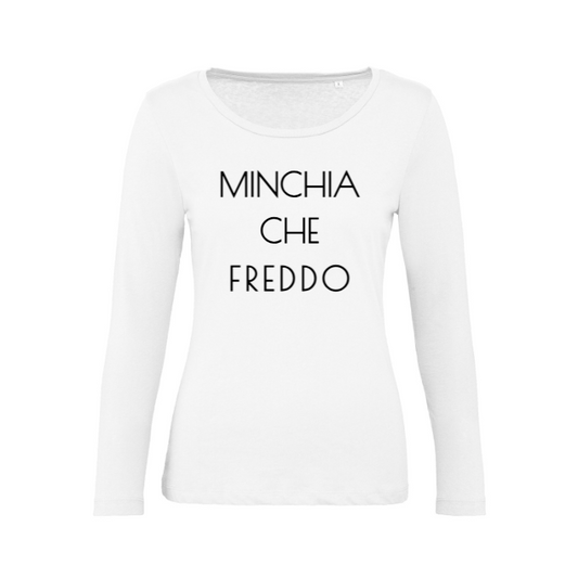 T-Shirt SARCASTICO Donna Cotone Organico Inspire Manica Lunga "MINCHIA CHE FREDDO"