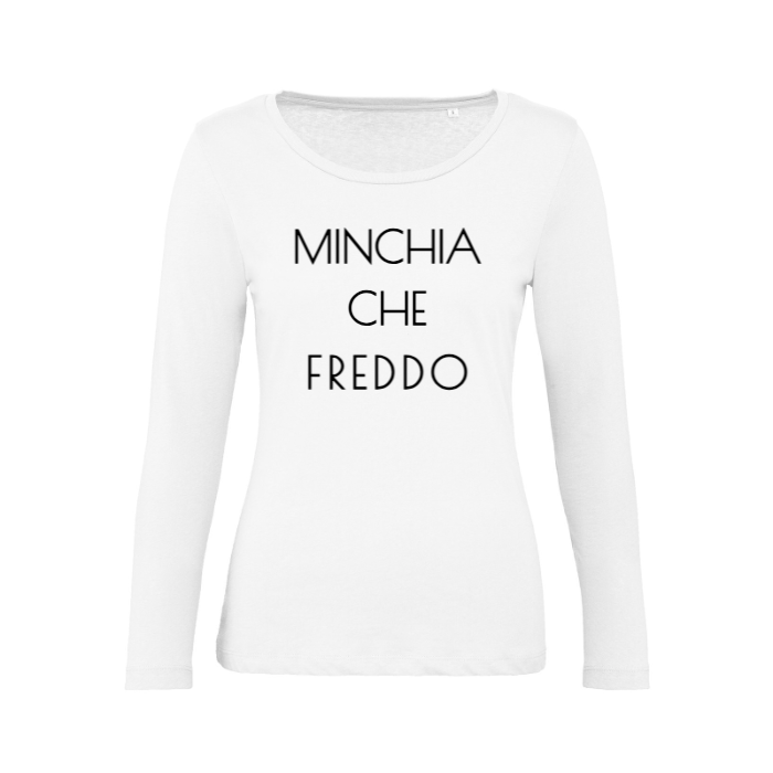 T-Shirt SARCASTICO Donna Cotone Organico Inspire Manica Lunga "MINCHIA CHE FREDDO"