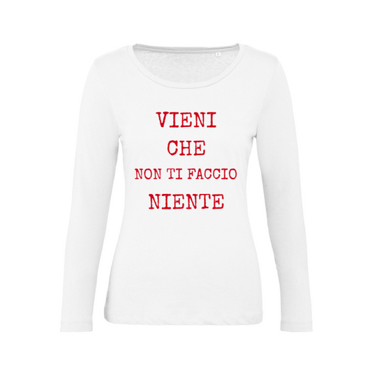T-Shirt SARCASTICO Donna Cotone Organico Inspire Manica Lunga "VIENI CHE NON TI FACCIO NIENTE"
