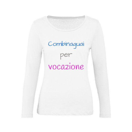 T-Shirt SARCASTICO Donna Cotone Organico Inspire Manica Lunga "COMBINAGUAI PER VOCAZIONE"