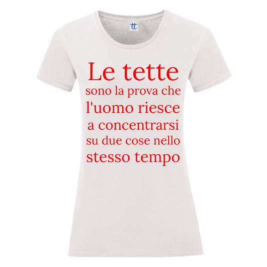 T-Shirt SARCASTICO Donna Cotone Organico Inspire "LE TETTE SONO LA PROVA CHE L'UOMO RIESCE A CONCENTRARSI SU DUE COSE NELLO STESSO TEMPO"