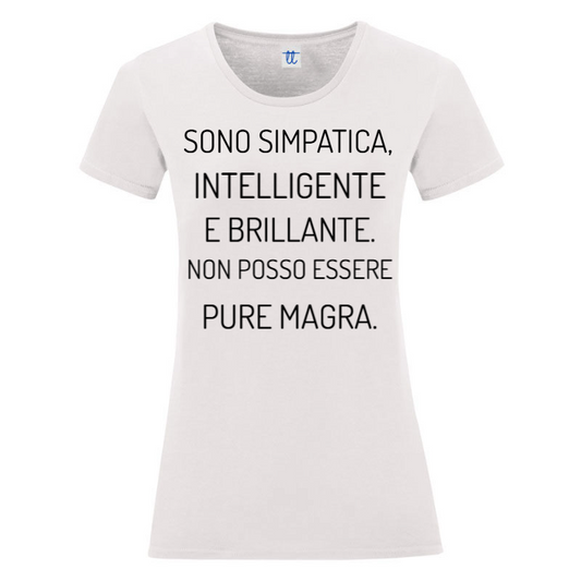 T-Shirt SARCASTICO Donna Cotone Organico Inspire "SONO SIMPATICA, INTELLIGENTE E BRILLANTE. NON POSSO ESSERE PURE MAGRA."