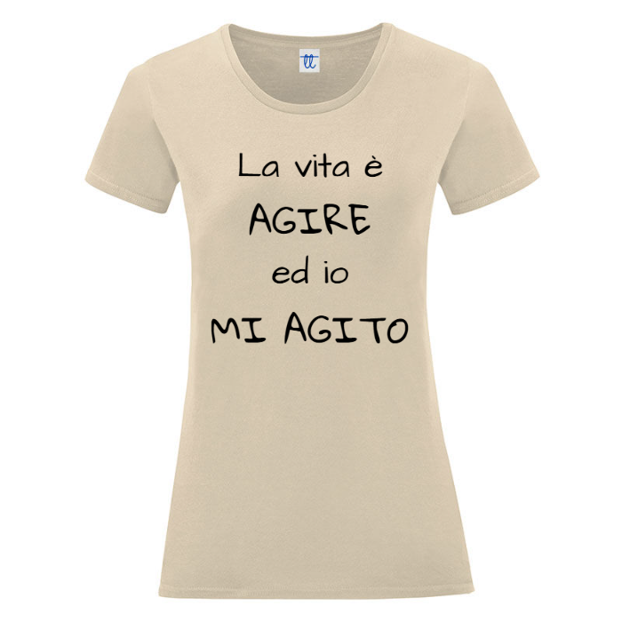 T-Shirt SARCASTICO Donna Cotone Organico Inspire "LA VITA È AGIRE ED IO MI AGITO"