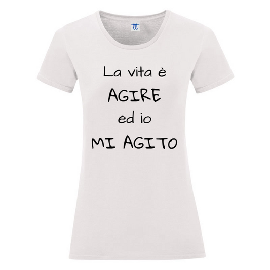 T-Shirt SARCASTICO Donna Cotone Organico Inspire "LA VITA È AGIRE ED IO MI AGITO"