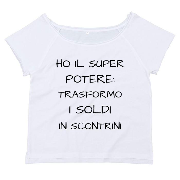 T-Shirt SARCASTICO Donna Cotone Organico Flashdance Mantis "HO IL SUPER POTERE: TRASFORMO I SOLDI IN SCONTRINI"