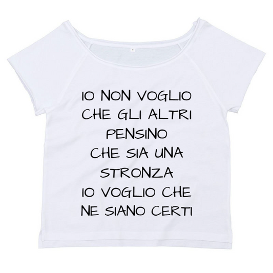 T-Shirt SARCASTICO Donna Cotone Organico Flashdance Mantis "IO NON VOGLIO CHE GLI ALTRI PENSINO CHE SIA UNA STRONZA IO VOGLIO CHE NE SIANO CERTI"