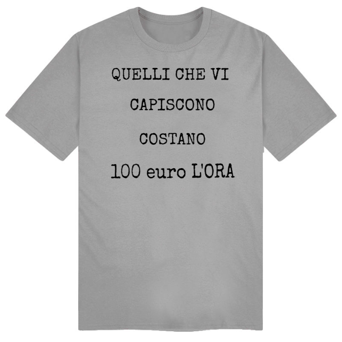 T-Shirt SARCASTICO Uomo Cotone Organico Inspire "QUELLI CHE VI CAPISCONO COSTANO 100 euro L'ORA"