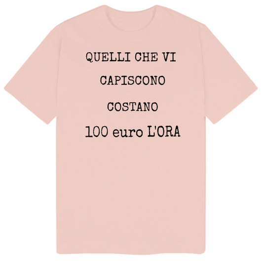 T-Shirt SARCASTICO Uomo Cotone Organico Inspire "QUELLI CHE VI CAPISCONO COSTANO 100 euro L'ORA"