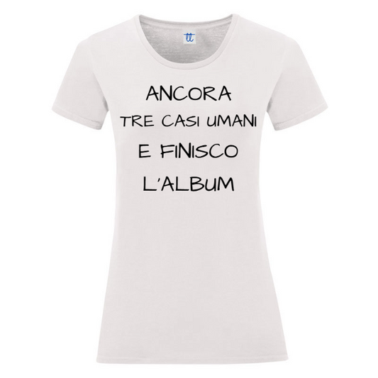 T-Shirt SARCASTICO Donna Cotone Organico Inspire "ANCORA TRE CASI UMANI E FINISCO L'ALBUM"