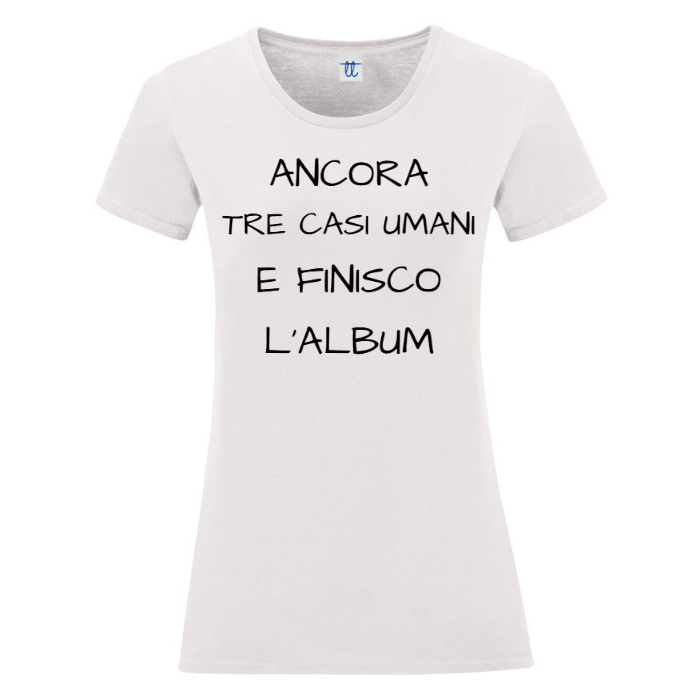 T-Shirt SARCASTICO Donna Cotone Organico Inspire "ANCORA TRE CASI UMANI E FINISCO L'ALBUM"