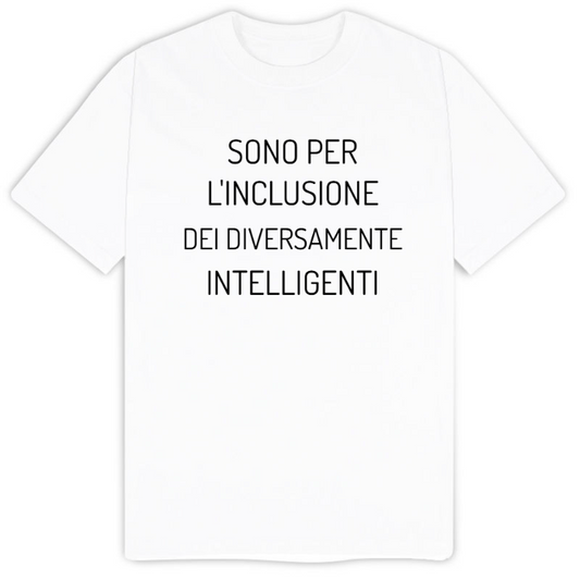 T-Shirt SARCASTICO Uomo Cotone Organico Inspire "SONO PER L'INCLUSIONE DEI DIVERSAMENTE INTELLIGENTI"