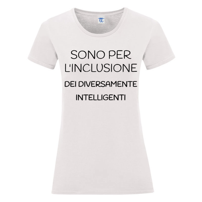 T-Shirt SARCASTICO Donna Cotone Organico Inspire "SONO PER L'INCLUSIONE DEI DIVERSAMENTE INTELLIGENTI"