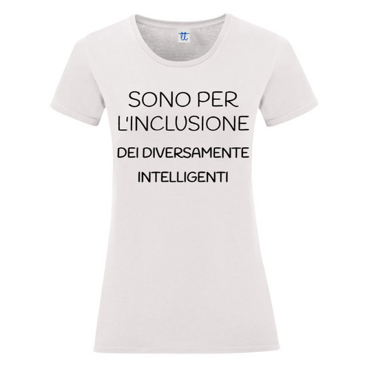 T-Shirt SARCASTICO Donna Cotone Organico Inspire "SONO PER L'INCLUSIONE DEI DIVERSAMENTE INTELLIGENTI"