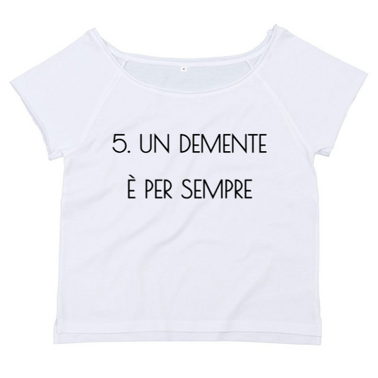 T-Shirt SARCASTICO Donna Cotone organico Flashdance Mantis "5. UN DEMENTE È PER SEMPRE"
