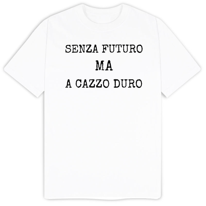 T-Shirt SARCASTICO Uomo Cotone Organico Inspire "SENZA FUTURO MA A CAZZO DURO"