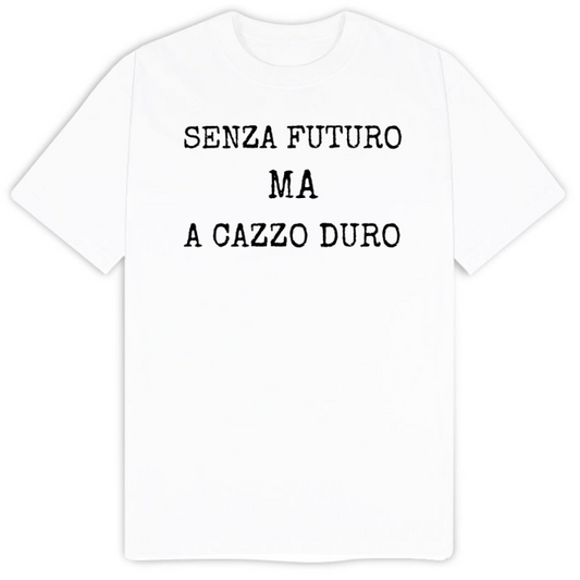 T-Shirt SARCASTICO Uomo Cotone Organico Inspire "SENZA FUTURO MA A CAZZO DURO"