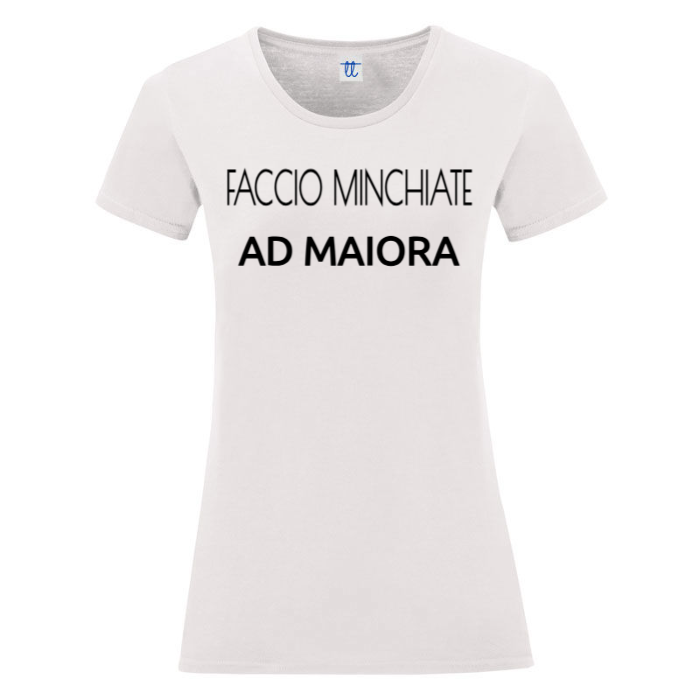 T-Shirt SARCASTICO Donna Cotone Organico Inspire "FACCIO MINCHIATE AD MAIORA"