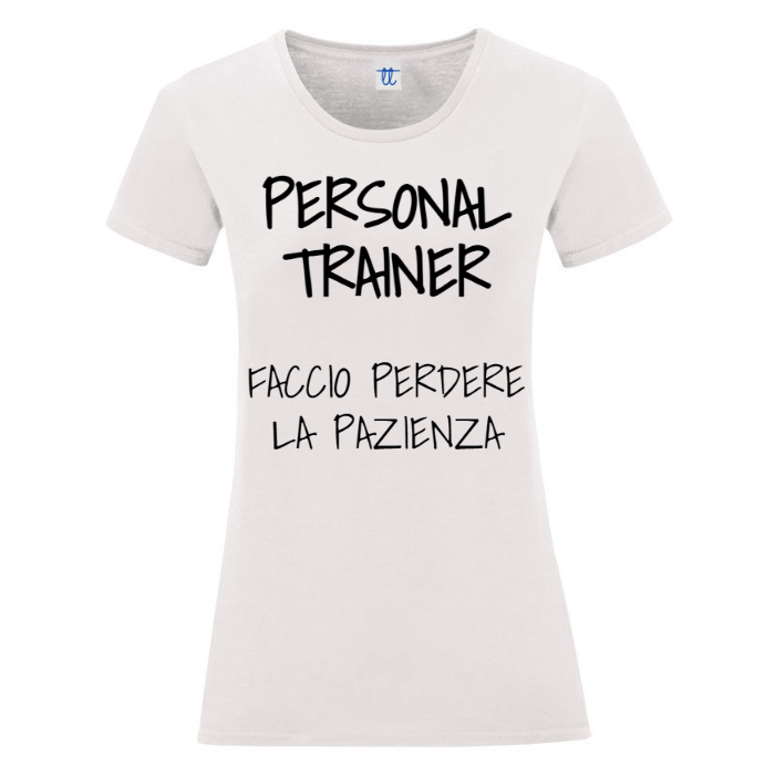 T-Shirt SARCASTICO Donna Cotone Organico Inspire "PERSONAL TRAINER FACCIO PERDERE LA PAZIENZA"