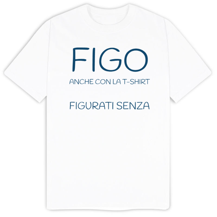 T-Shirt SARCASTICO Uomo Cotone Organico Inspire "FIGO ANCHE CON LA T-SHIRT FIGURATI SENZA"