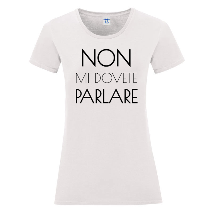 T-Shirt SARCASTICO Donna Cotone Organico Inspire "NON MI DOVETE PARLARE"