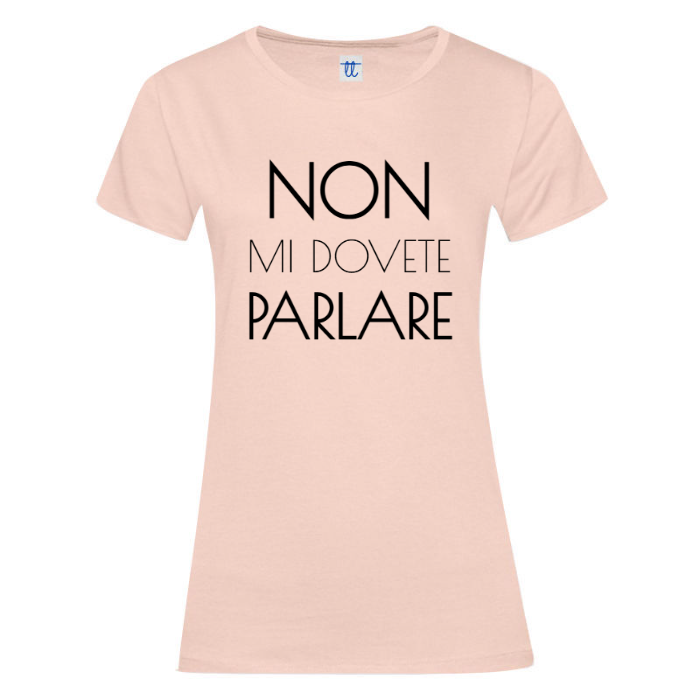 T-Shirt SARCASTICO Donna Cotone Organico Inspire "NON MI DOVETE PARLARE"