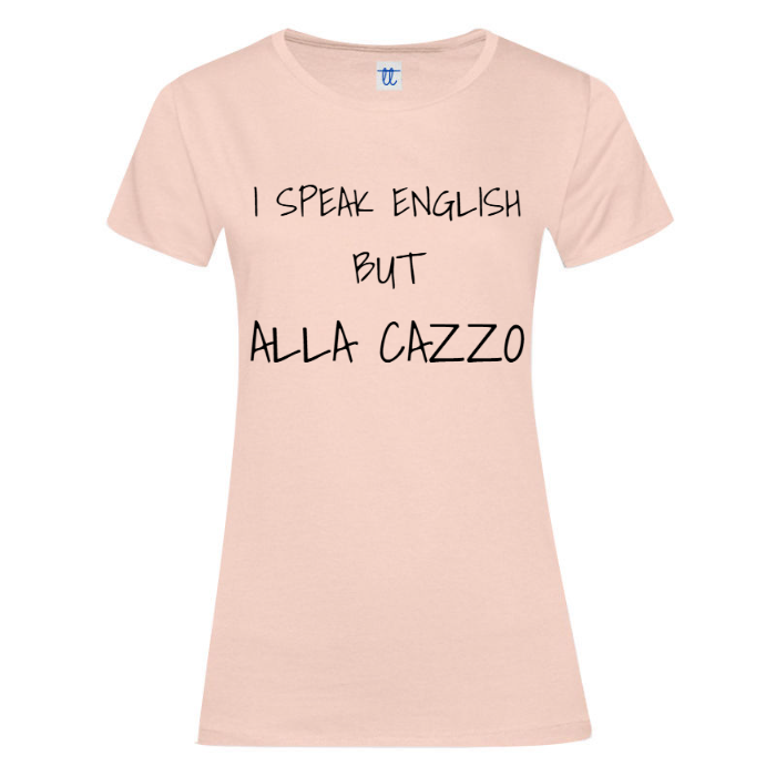 T-Shirt SARCASTICO Donna Cotone Organico Inspire "I SPEAK ENGLISH BUT ALLA CAZZO"