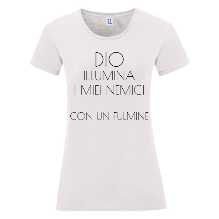 T-Shirt SARCASTICO Donna Cotone Organico Inspire "DIO ILLUMINA I MIEI NEMICI CON UN FULMINE"