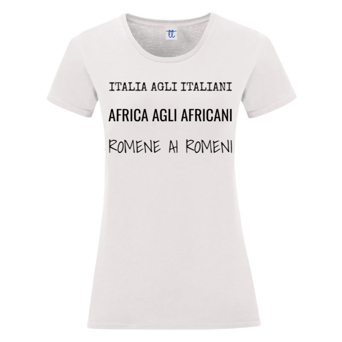 T-Shirt SARCASTICO Donna Cotone Organico Inspire "ITALIA AGLI ITALIANI AFRICA AGLI AFRICANI ROMENE AI ROMENI"