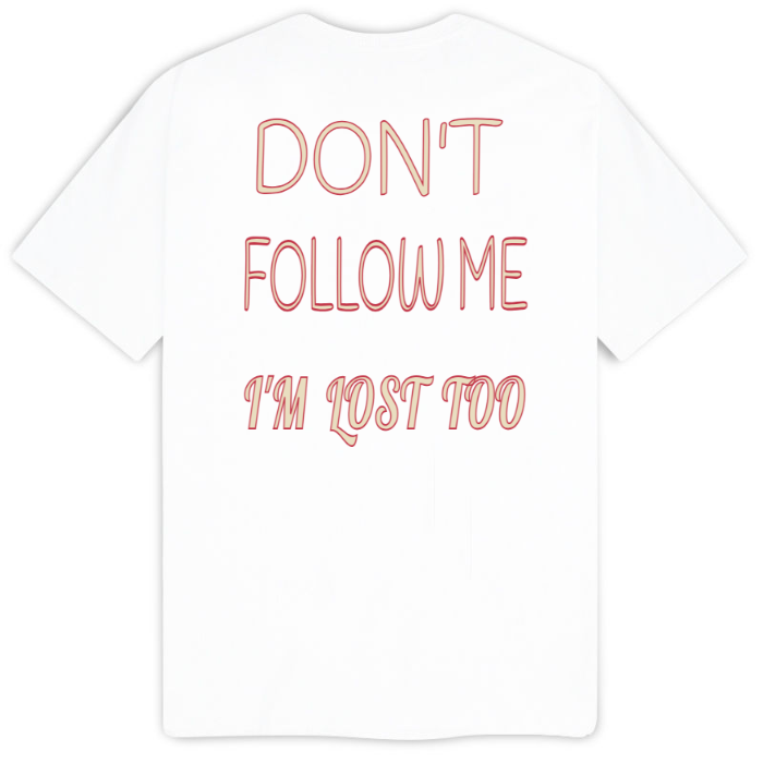 T-Shirt SARCASTICO Uomo Cotone Organico Inspire -scritta sul retro-"DON'T FOLLOW ME, I'M LOST TOO"
