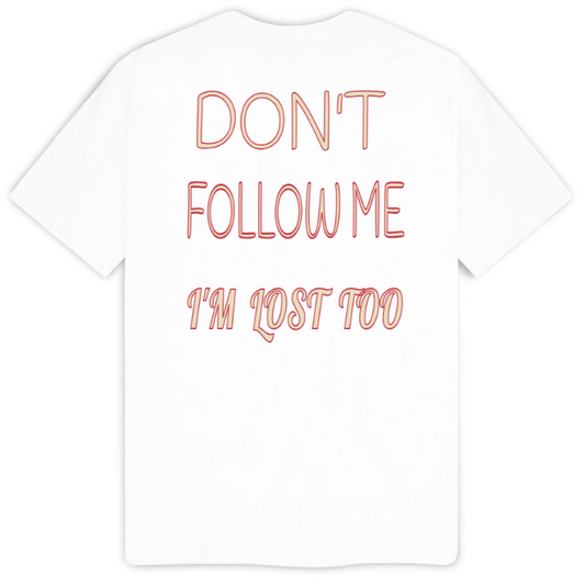 T-Shirt SARCASTICO Uomo Cotone Organico Inspire -scritta sul retro-"DON'T FOLLOW ME, I'M LOST TOO"