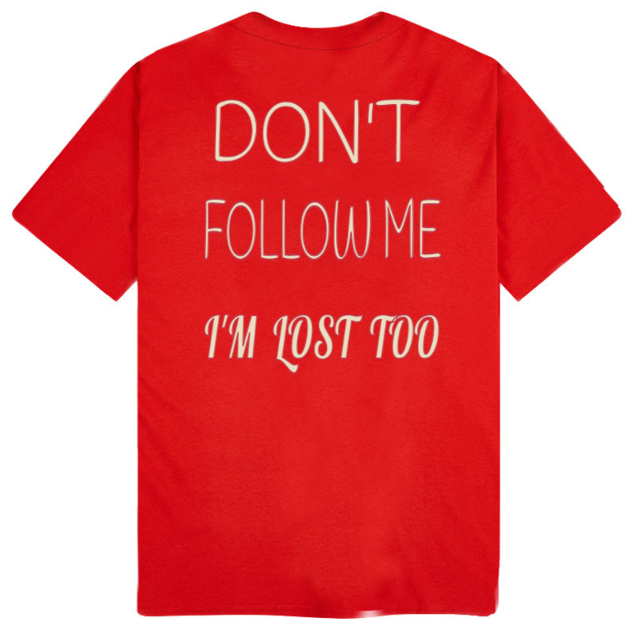 T-Shirt SARCASTICO Uomo Cotone Organico Inspire -scritta sul retro-"DON'T FOLLOW ME, I'M LOST TOO"