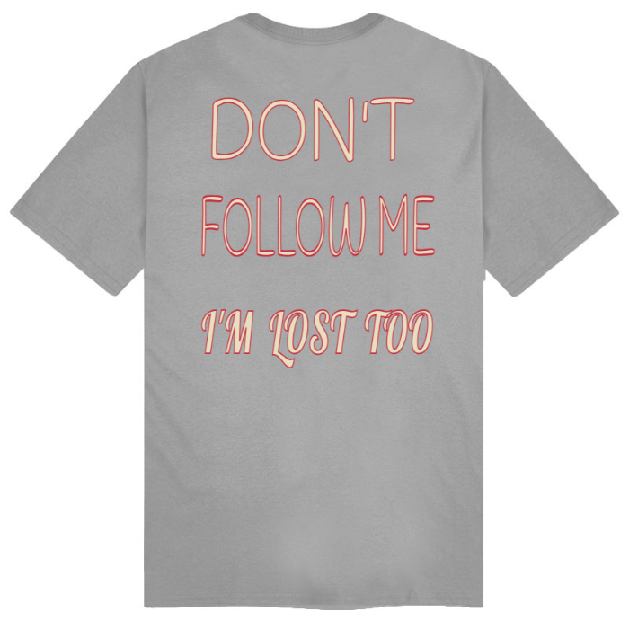 T-Shirt SARCASTICO Uomo Cotone Organico Inspire -scritta sul retro-"DON'T FOLLOW ME, I'M LOST TOO"