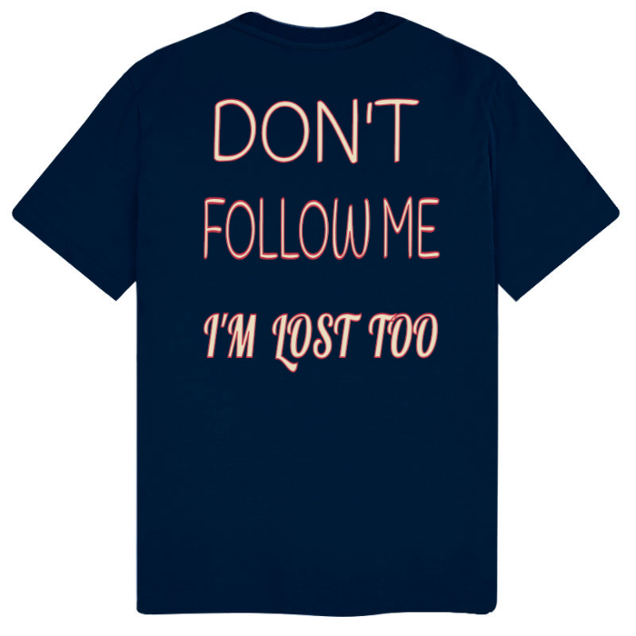 T-Shirt SARCASTICO Uomo Cotone Organico Inspire -scritta sul retro-"DON'T FOLLOW ME, I'M LOST TOO"