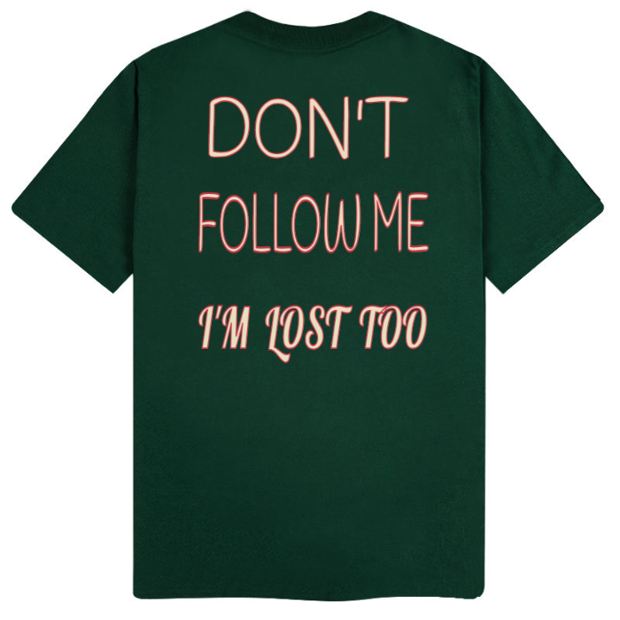 T-Shirt SARCASTICO Uomo Cotone Organico Inspire -scritta sul retro-"DON'T FOLLOW ME, I'M LOST TOO"