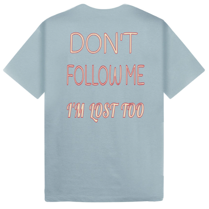 T-Shirt SARCASTICO Uomo Cotone Organico Inspire -scritta sul retro-"DON'T FOLLOW ME, I'M LOST TOO"