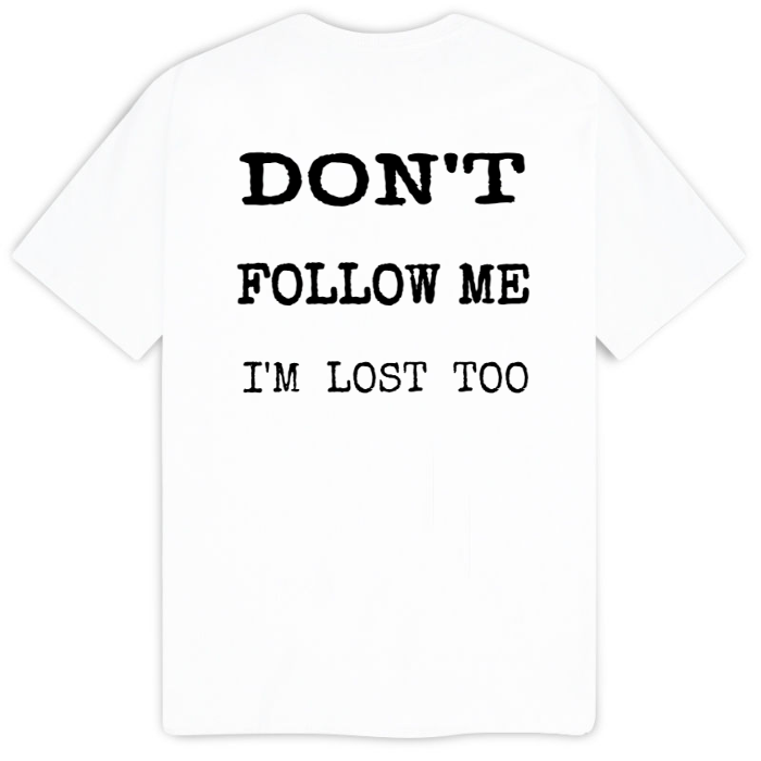 T-Shirt SARCASTICO Uomo Cotone Organico Inspire -scritta sul retro-"DON'T FOLLOW ME I'M LOST TOO"