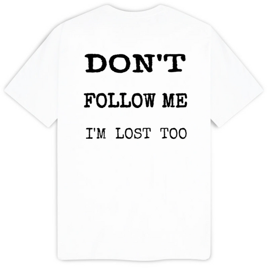 T-Shirt SARCASTICO Uomo Cotone Organico Inspire -scritta sul retro-"DON'T FOLLOW ME I'M LOST TOO"