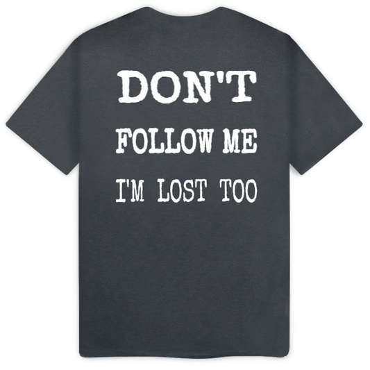 T-Shirt SARCASTICO Uomo Cotone Organico Inspire -scritta sul retro-"DON'T FOLLOW ME I'M LOST TOO"