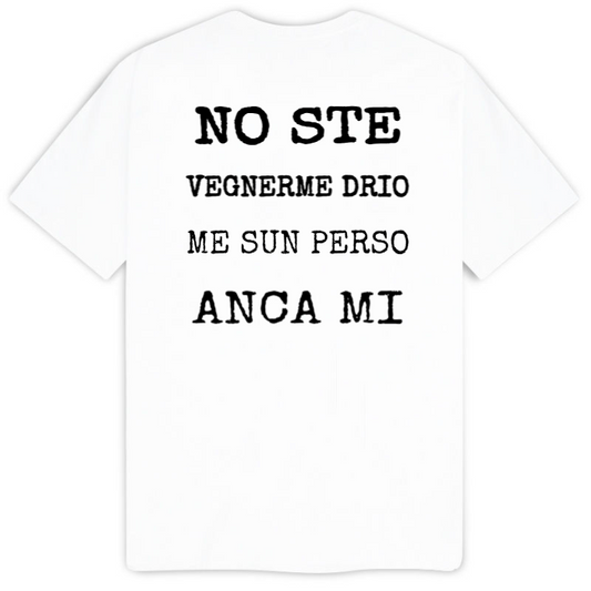 T-Shirt SARCASTICO Uomo Cotone Organico Inspire -DIALETTO VENETO scritta sul retro-"NO STE VEGNERME DRIO ME SUN PERSO ANCA MI""